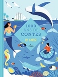 Marie-Agnès Gaudrat et Eve Pourcel - 1000 ans de contes la mer - La mer.