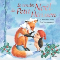 M. Christina Butler et Tina MacNaughton - Le tendre Noël de Petit Hérisson.