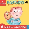 Sophie Moronval et Carole Bauvers - Histoires pour les petits, 6 histoires de rentrée, Vol. 1.