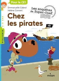 Emmanuelle Cabrol et Hélène Convert - Les enquêtes de Super-Ouaf 8 : Les enquêtes de Super-Ouaf, Tome 08 - Super-Ouaf chez les pirates.