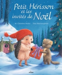 M. Christina Butler et Tina MacNaughton - Petit Hérisson et les invités de Noël.