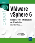 Eric Fourn et Manuel Heurtin - VMware vSphere 6 - Concevez votre infrastructure de virtualisation.