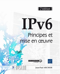 Jean-Paul Archier - IPv6 - Principes et mise en oeuvre.