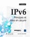 Jean-Paul Archier - IPv6 - Principes et mise en oeuvre.