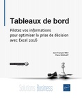 Jean-François Rieu et Pierre Rigollet - Tableaux de bord - Pilotez vos informations pour optimiser la prise de décision avec Excel 2016.