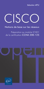 Sébastien Artu - CISCO - Préparation au module ICND1 de la certification CCNA 200-125 - Notions de base sur les réseaux.