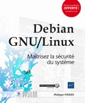 Philippe Pierre - Debian GNU/Linux - Maîtrisez la sécurité du système.