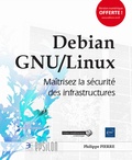 Pierre Philippe - Debian GNU/Linux - Maîtrisez la sécurité des infrastructures.