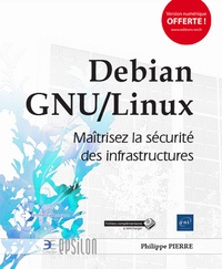 Pierre Philippe - Debian GNU/Linux - Maîtrisez la sécurité des infrastructures.