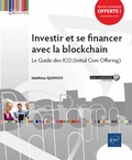 Matthieu Quiniou - Investir et se financer avec la blockchain - Le guide des ICO (Initial Coin Offering).