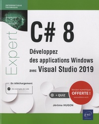 Jérôme Hugon - C# 8 - Développez des applications Windows avec Visual Studio 2019.