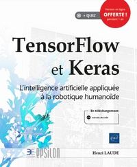 Henri Laude - TensorFlow et Keras - L'intelligence artificielle appliquée à la robotique humanoïde.