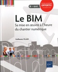 Guillaume Vilain - Le BIM - Sa mise en oeuvre à l'heure du chantier numérique.