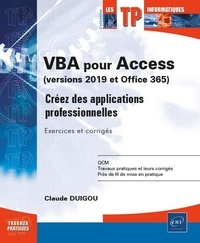 Claude Duigou - VBA pour Access (version 2019 et Office 365) - Créez des applications professionnelles - Exercices et corrigés.