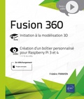 Frédéric Franken - Fusion 360 - Initiation à la modélisation 3D ; Création d'un boîtier personnalisé pour Raspberry Pi 3 et 4.