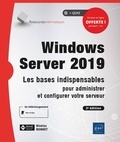 Nicolas Bonnet - Windows Server 2019 - Les bases indispensables pour administrer et configurer votre serveur.