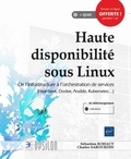 Charles Sabourdin et Sébastien Rohaut - Haute disponibilité sous Linux - De l'infrastructure à l'orchestration de services (Heartbeat, Docker, Ansible, Kubernetes…).