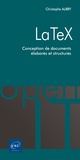 Christophe Aubry - LaTeX - Conception de documents élaborés et structurés.