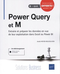 André Meyer-Roussilhon - Power Query et M - Extraire et préparer les données en vue de leur exploitation dans Excel ou Power BI.