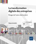 Thibaut Le Masne - La transformation digitale des entreprises - Plongez de l'autre côté du miroir.