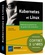Sébastien Rohaut et Yannig Perré - Kubernetes et Linux - Coffrets en 2 volumes, maîtrisez la plateforme de gestion de conteneurs.