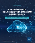 Thierry Bardy - La convergence de la sécurité et du réseau dans le cloud - Secure Access Service Edge (SASE).