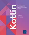 Anthony Cosson - Kotlin - Les fondamentaux du développement d'applications Android.