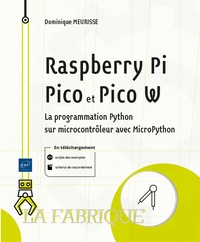 Dominique Meurisse - Raspberry Pi Pico et Pico W - La programmation Python sur microcontrôleur avec MicroPython.