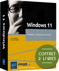 Yann Bardot et David Daussin - Windows 11 - Coffret en 2 volumes : Installation, configuration et sécurité.