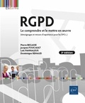 Pierre Begasse et Jacques Foucault - RGPD, le comprendre et le mettre en oeuvre - Témoignages et retours d'expérience pour les DPO.