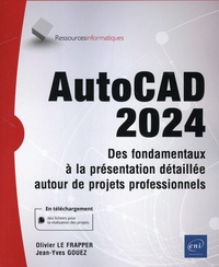 Olivier Le Frapper et Jean-Yves Gouez - AutoCAD - Des fondamentaux à la présentation détaillée autour de projets professionnels.