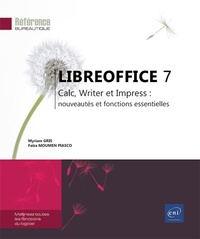 Myriam Gris et Faïza Moumen Piasco - LibreOffice 7 - Calc, Writer et Impress : nouveautés et fonctions essentielles.