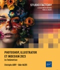 Christophe Aubry et Didier Mazier - Photoshop, Illustrator et InDesign 2023 - Les fondamentaux.