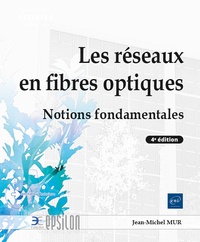 Jean-Michel Mur - Les réseaux en fibres optiques - Notions fondamentales.