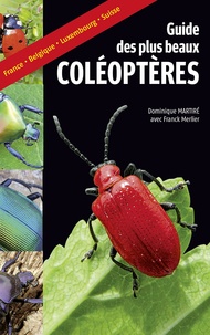 Dominique Martiré - Guide des plus beaux coléoptères.
