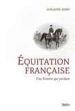 Guillaume Henry - Equitation française - Une histoire qui perdure.