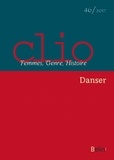 Elizabeth Claire et Florence Rochefort - Clio N° 46/2017 : Danser.