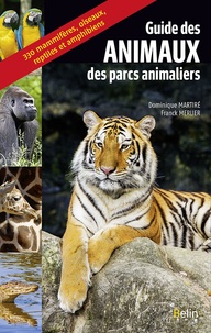 Dominique Martiré et Franck Merlier - Guide des animaux des parcs animaliers.