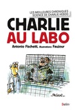 Antonio Fischetti et Loïc Faujour - Charlie au labo - Les meilleurs chroniques science de Charlie Hebdo.