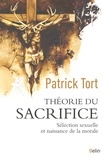 Patrick Tort - Théorie du sacrifice - Sélection sexuelle et naissance de la morale.