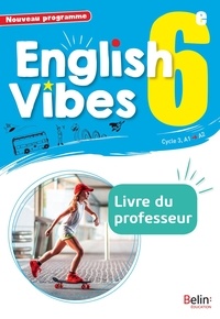 Rebecca Dahm et Blandine Chateauneuf - English Vibes 6e A1>A2 - Livre du professeur.