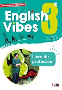 Rebecca Dahm et Marlène Chevet - English Vibes 3e A2, B1 - Livre du professeur.