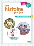 Pascale Bézu-Debs et Laëtitia Fischer - Une histoire par jour CP - Cahier de compréhension 2.