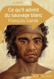 François Garde - Ce qu'il advint du sauvage blanc.