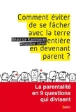 Béatrice Kammerer et Amandine Johais - Comment éviter de se fâcher avec la Terre entière en devenant parent ? - la paternalité en 9 questions qui divisent.