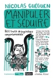 Nicolas Guéguen - Manipuler et séduire.