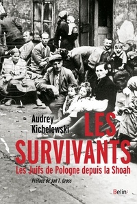 Audrey Kichelewski - Les survivants - Les Juifs de Pologne depuis la Shoah.