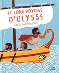 Viviane Koenig et Thierry Manès - Le long voyage d'Ulysse en 6 aventures.