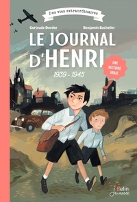 Gertrude Dordor et Benjamin Bachelier - Le journal d'Henri (1939-1945).