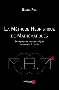 Nicolas Pinel - La méthode heuristique de mathématiques - Enseigner les mathématiques autrement à l´école.